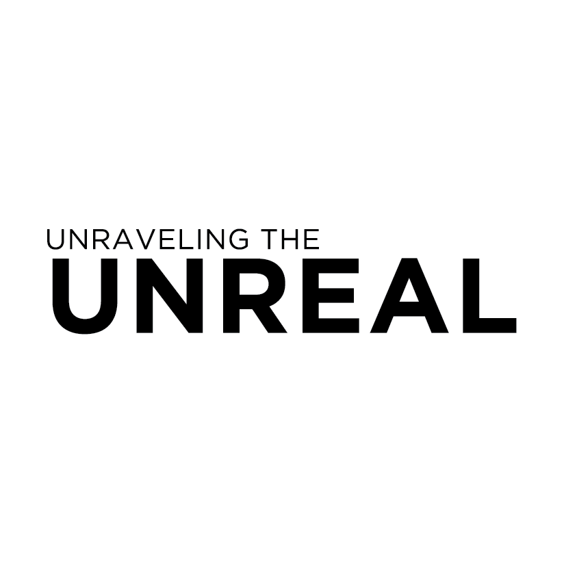 unraveling the unreal